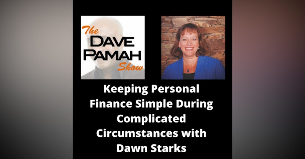 Keeping Personal Finance Simple During Complicated Circumstances with Dawn Starks