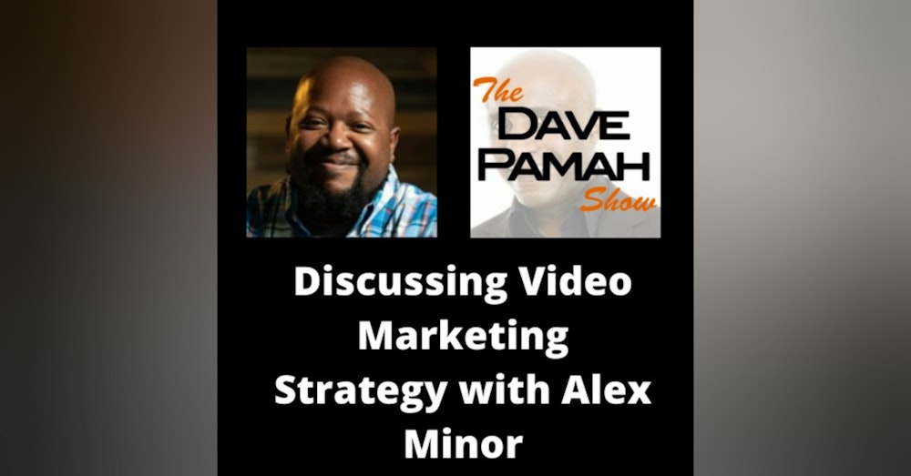 Discussing Video Marketing Strategy with Alex Minor