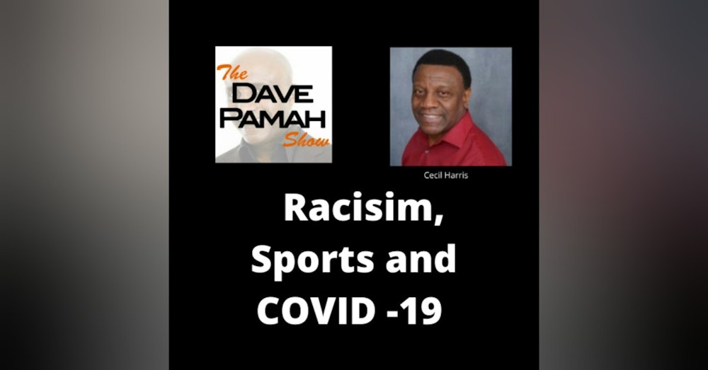 Racisim, sports and COVID -19 with  Cecil Harris