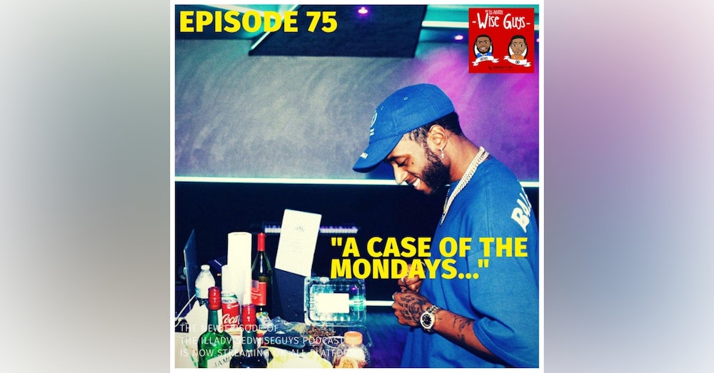 Episode 75 - "A Case of the Mondays..."