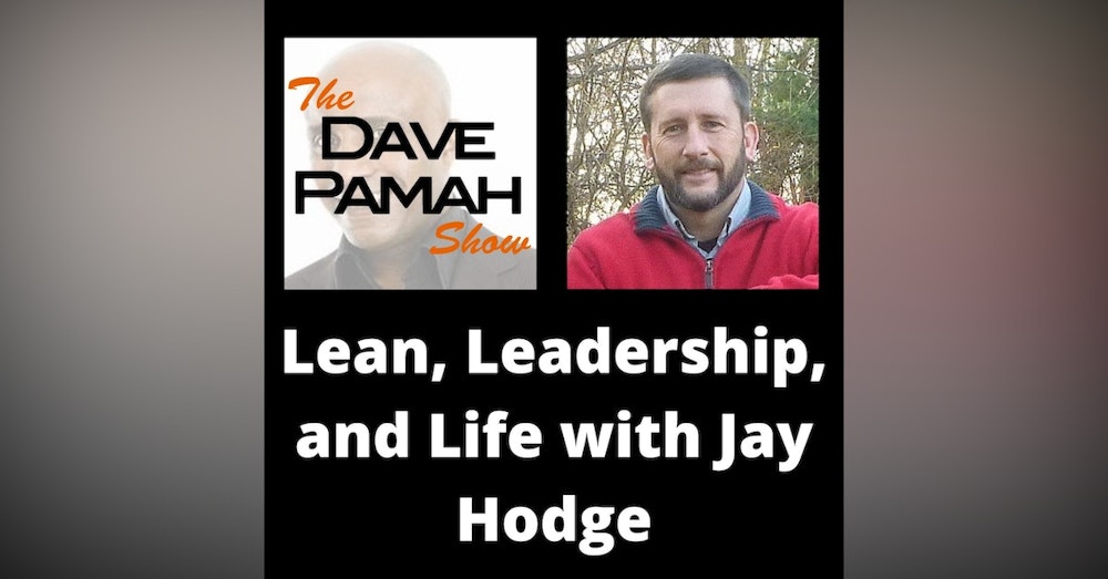 Lean, Leadership, and Life with Jay Hodge