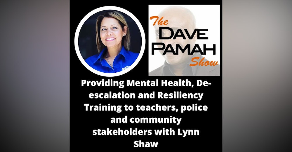 Providing Mental Health, De-escalation and Resiliency Training to teachers, police and community stakeholders with Lynn Shaw