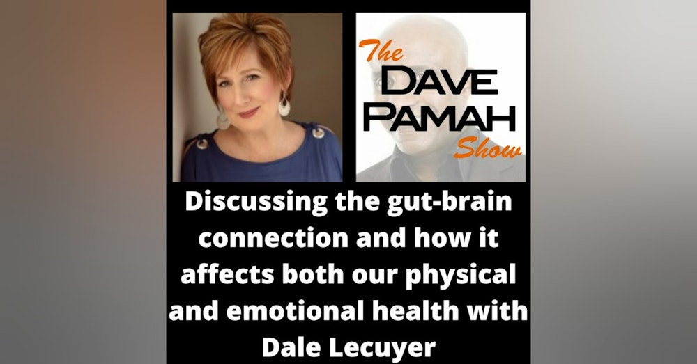 Discussing the gut-brain connection and how it affects both our physical and emotional health with Dale Lecuyer