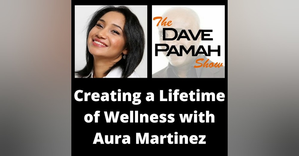 Creating a Lifetime of Wellness with Aura Martinez