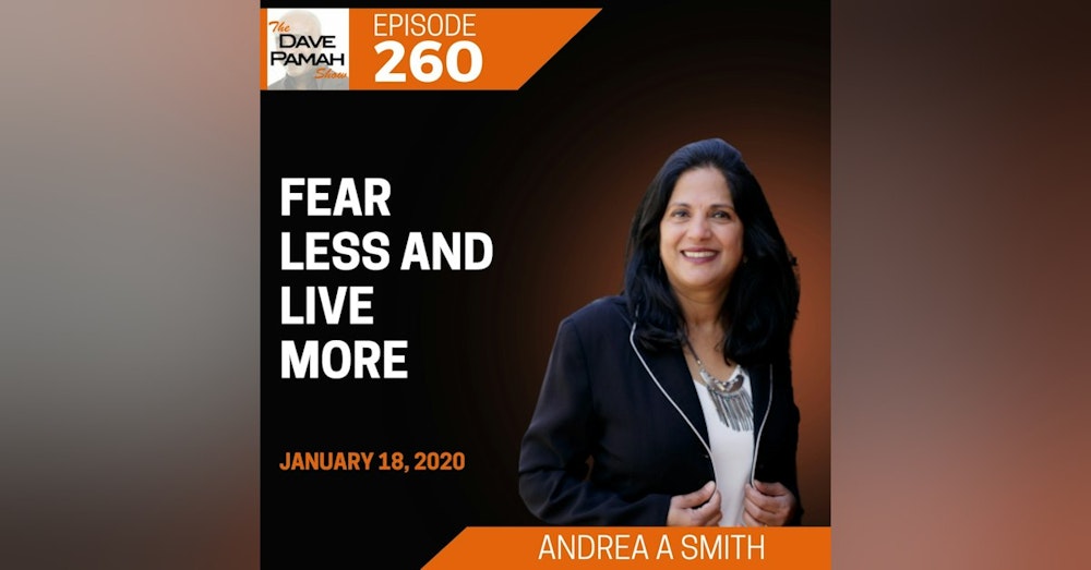 Fear Less and Live More with Andrea A Smith