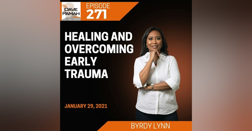 Healing and Overcoming Early Trauma with Byrdy Lynn