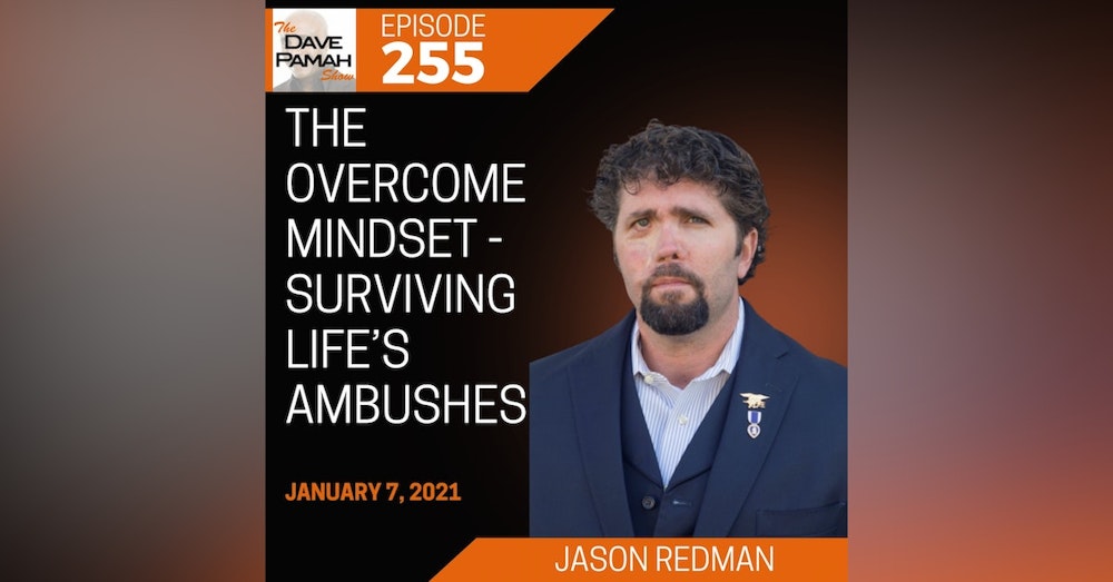 The Overcome Mindset - Surviving Life’s Ambushes with Jason Redman