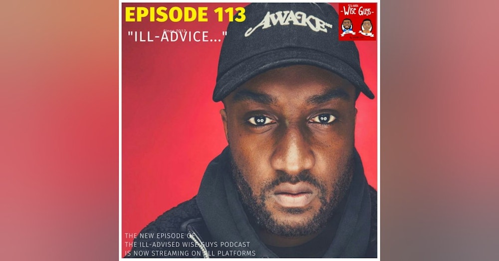 Episode 113 - "ILL-Advice..."