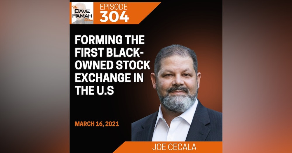 Forming the first black-owned stock exchange in the U.S with Joe Cecala