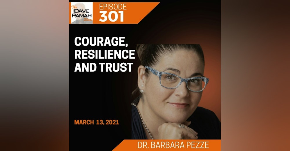 Courage, Resilience and Trust with Dr. Barbara Pezze