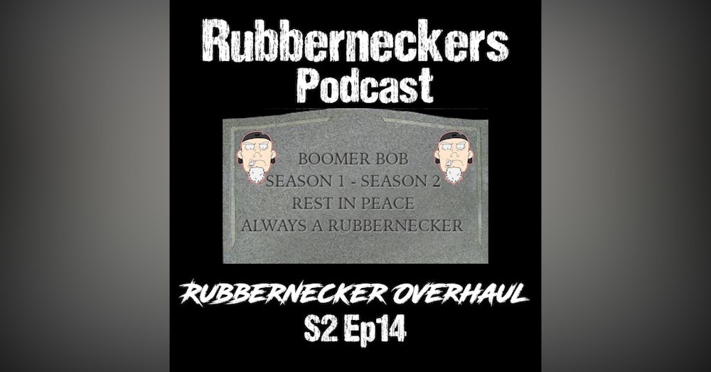 Rubbernecker Overhaul | S2 E14