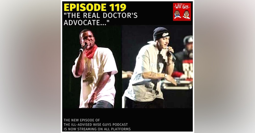 Episode 119 - "The Real Doctor's Advocate..."