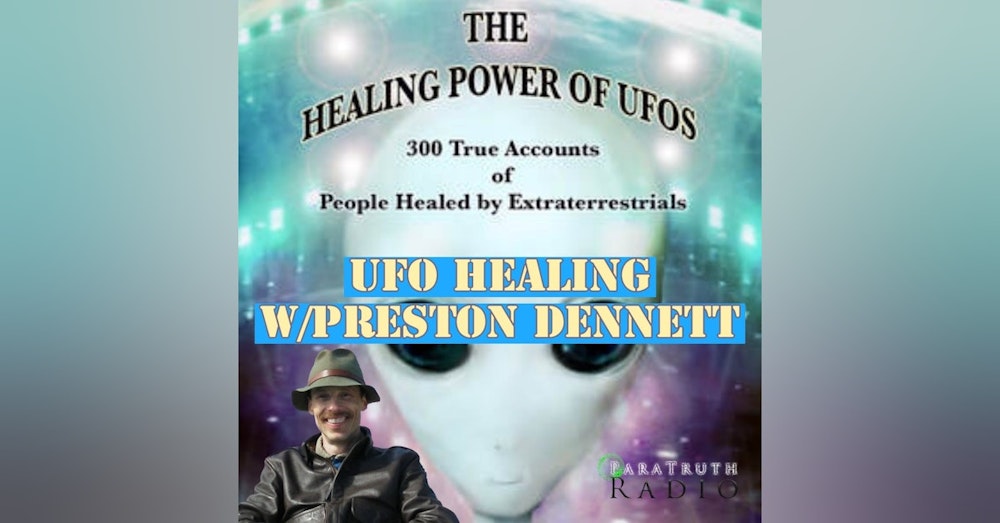 UFO Healing w/Preston Dennett