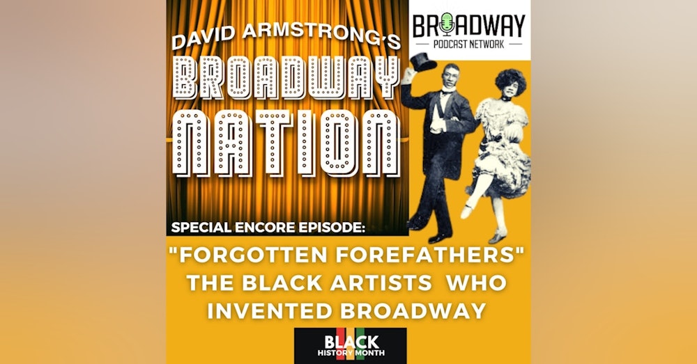 Special Encore Episode: "Forgotten Forefathers" - The Black Artists Who Invented Broadway
