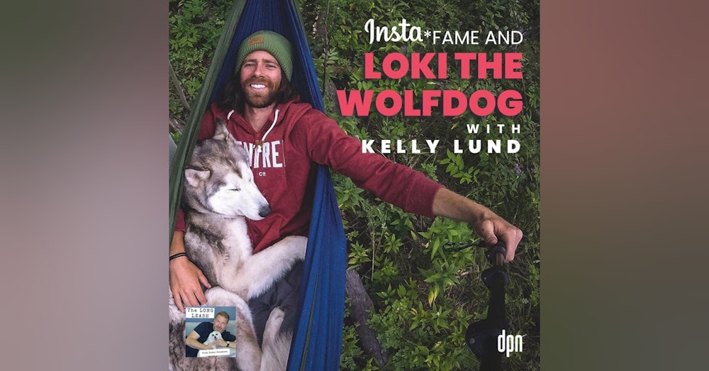 Insta-Fame and Loki the Wolfdog with Kelly Lund | The Long Leash #47