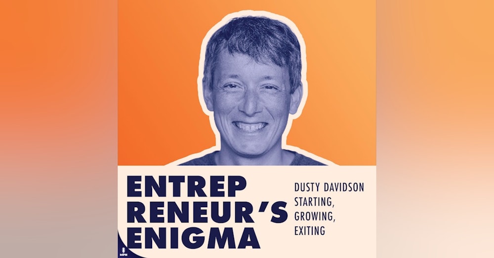 Dusty Davidson On Starting, Building, Growing, and Exiting Startups