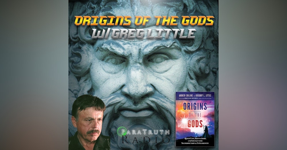 Origins of the Gods w/Greg Little