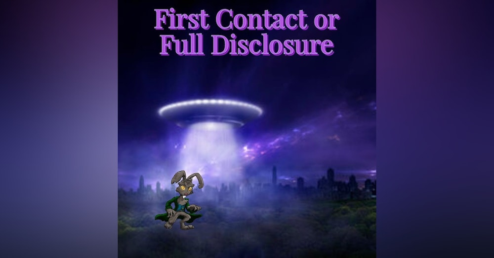 First Contact or Full Disclosure
