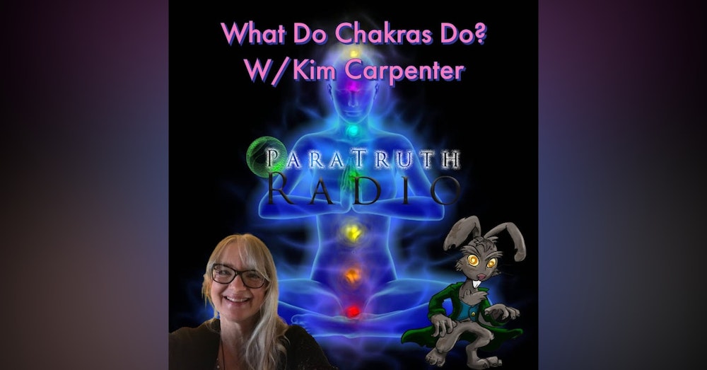 What Do Chakras Do? w/Kim Carpenter