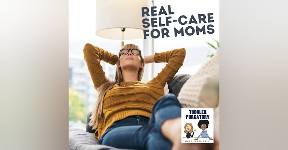 Real Self-Care For Moms