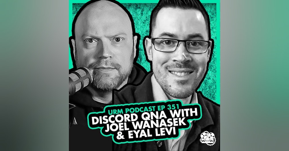 EP 351 | Discord QNA With Joel Wanasek & Eyal Levi