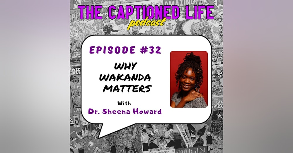 #32 Why Wakanda Matters By Dr. Sheena Howard