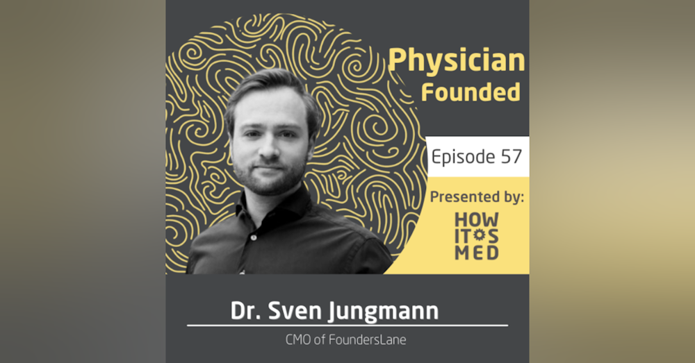 Physician Founded Ep 10: Dr. Sven Jungmann