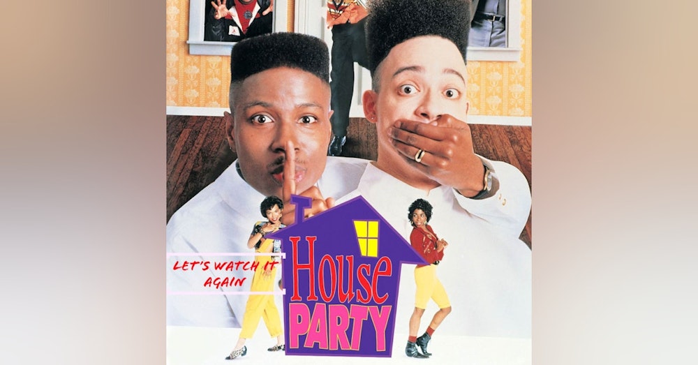 House Party - Let's Watch It Again Podcast