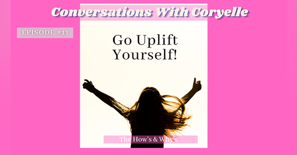 Conversations With Coryelle- Uplift yourself, being complete