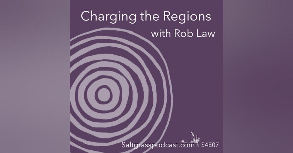 S4 E07 Charging the Regions with Rob Law