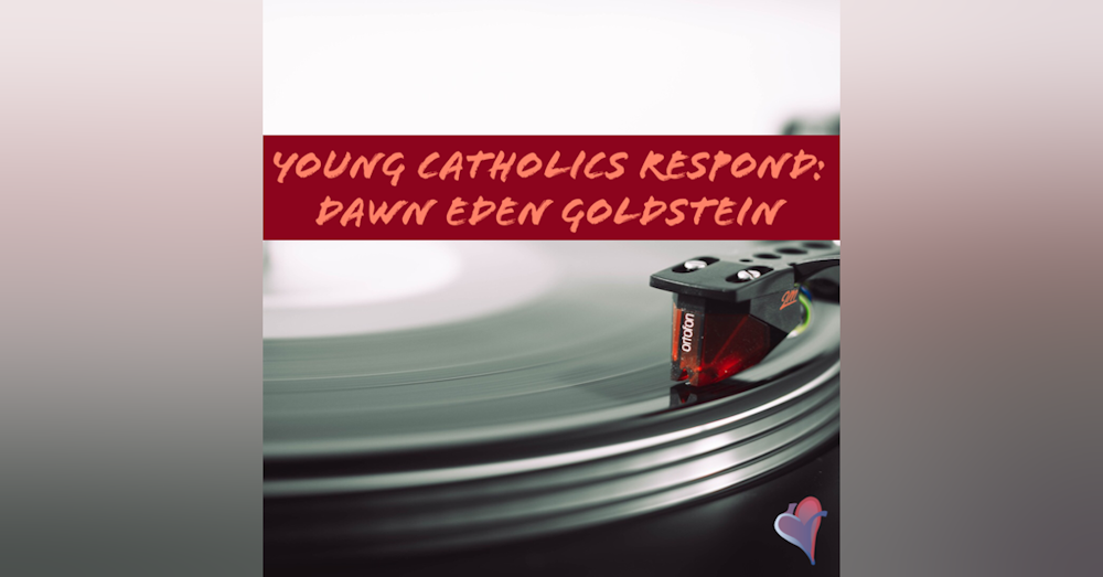 Young Catholics Respond: Dawn Eden Goldstein