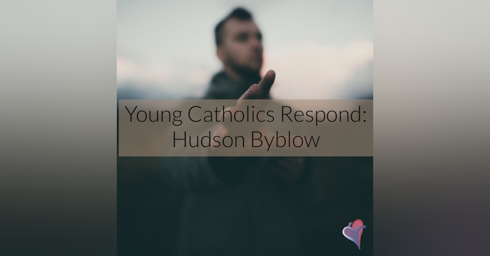 Young Catholics Respond: Hudson Byblow