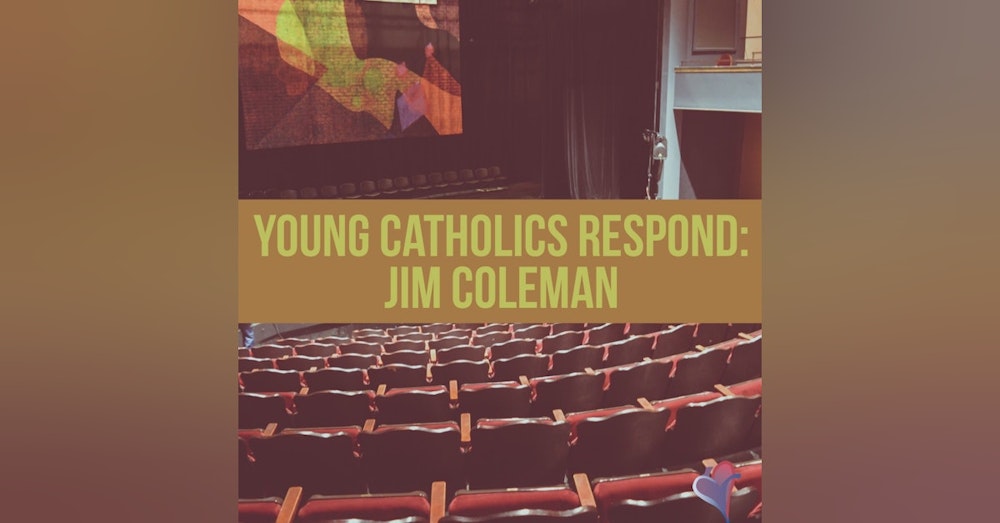 Young Catholics Respond: Jim Coleman