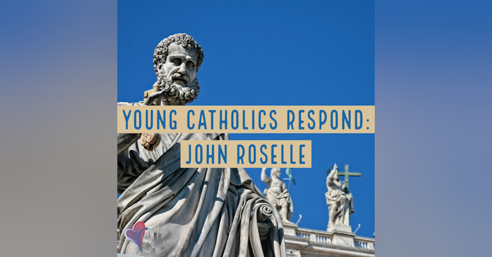 Young Catholics Respond: John Roselle