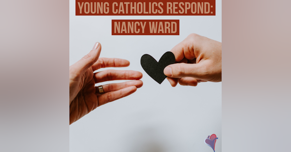 Young Catholics Respond: Nancy Ward