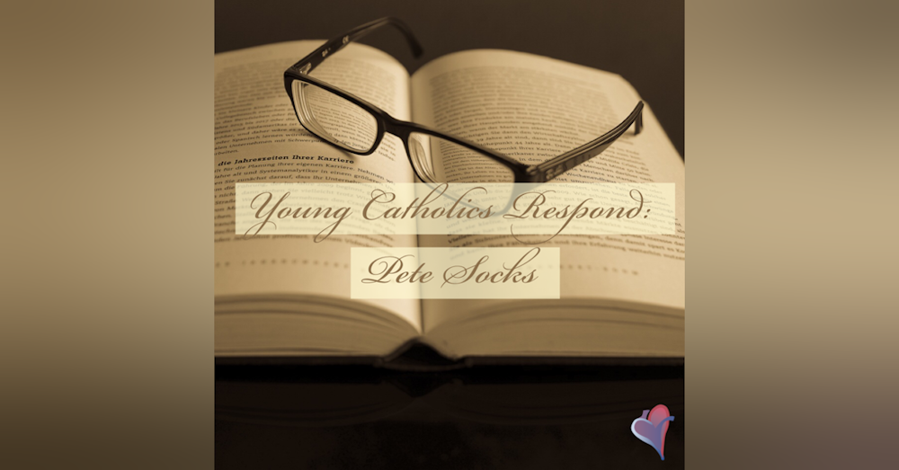 Young Catholics Respond: Pete Socks
