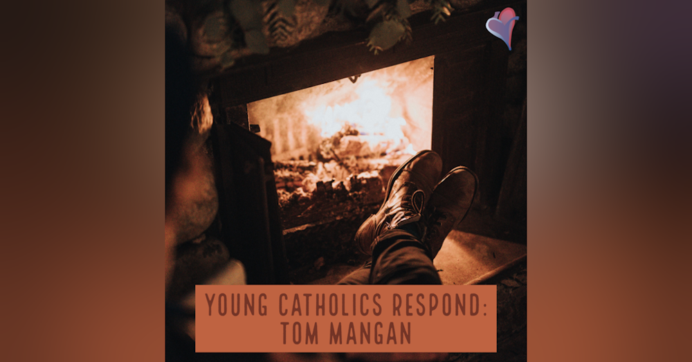 Young Catholics Respond: Tom Mangan