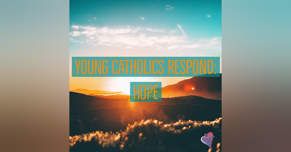 Young Catholics Respond: Hope