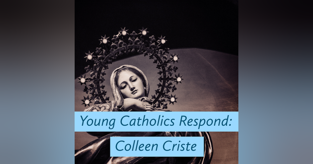 Young Catholics Respond: Colleen Criste