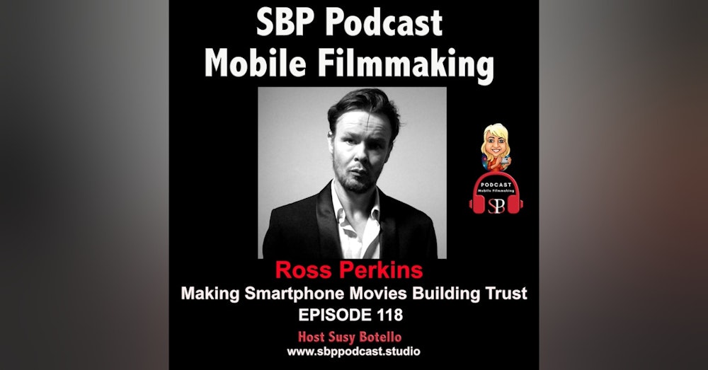 Making Smartphone Movies Building Trust with Ross Perkins