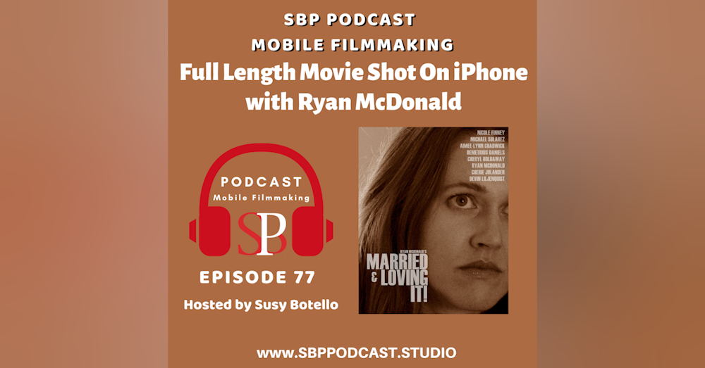 Full Length Movie Shot On iPhone with Ryan McDonald