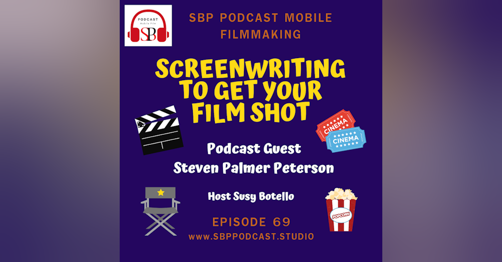 Screenwriting To Get Your Film Shot with Steven Palmer Peterson