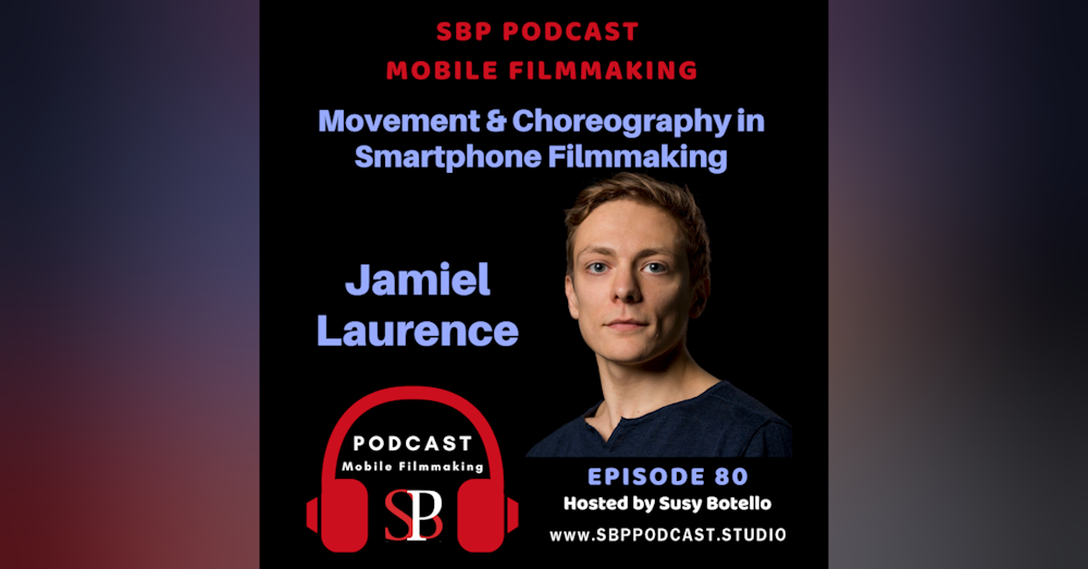Movement and Choreography in Smartphone Filmmaking with Jamiel Laurence