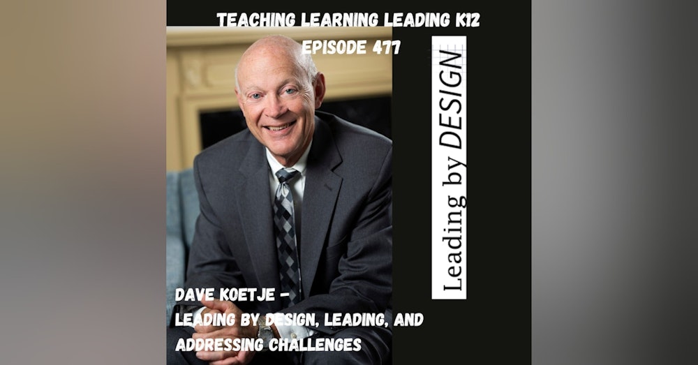 Dave Koetje: Leading By Design, Leading, and Addressing Challenges - 477