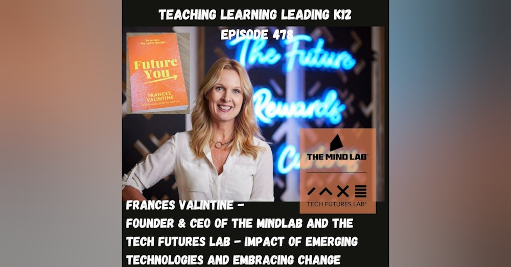 Frances Valintine - Founder & CEO of the MindLab and the Tech Futures Lab - Impact of Emerging Technologies and Embracing Change - 478