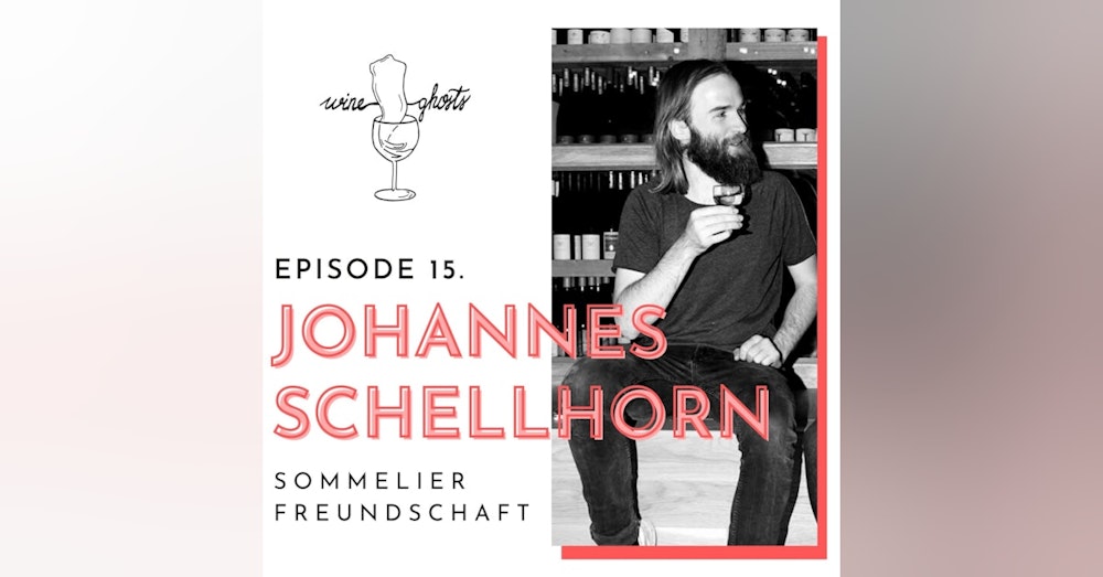 Ep. 15. / Johannes Schellhorn, a free-minded sommelier from Berlin's 'Freundschaft'