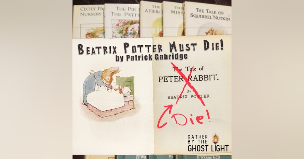 Ep 8: Beatrix Potter Must Die!
