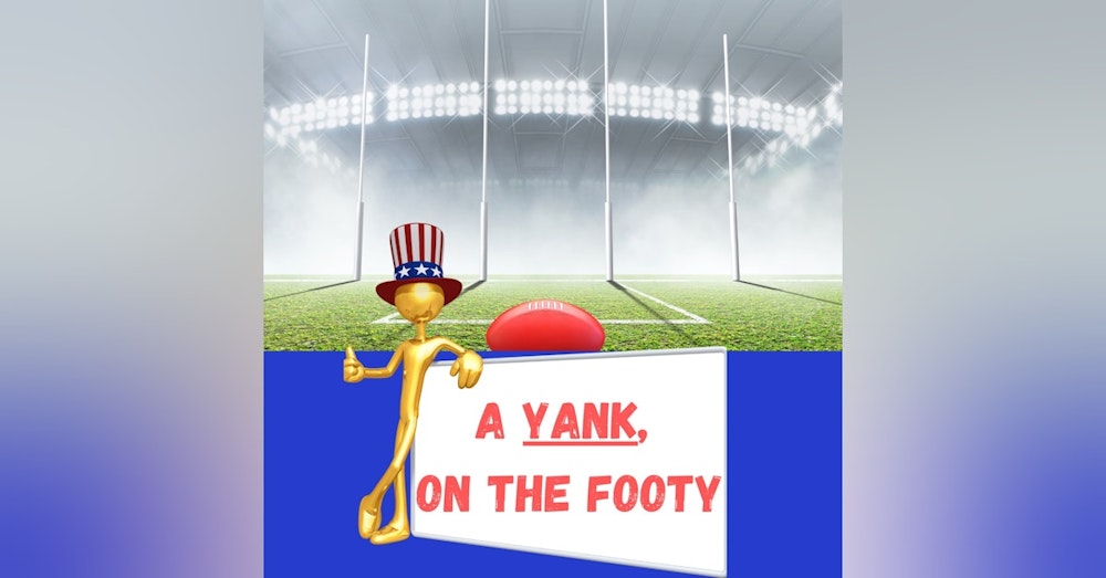#120 A Yank on the Footy - Rd1 Review/Rd2 Preview