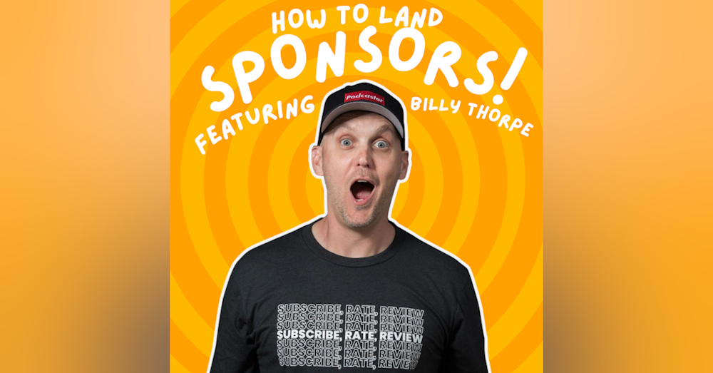 Landing Sponsors with Small Audiences Feat. Billy Thorpe