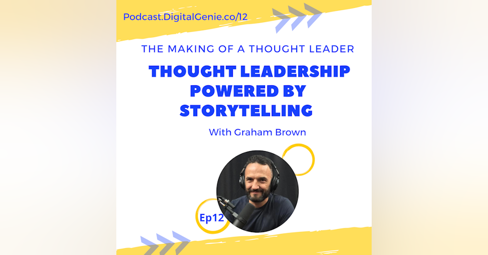 Thought Leadership powered by Storytelling with Graham Brown